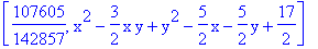 [107605/142857, x^2-3/2*x*y+y^2-5/2*x-5/2*y+17/2]